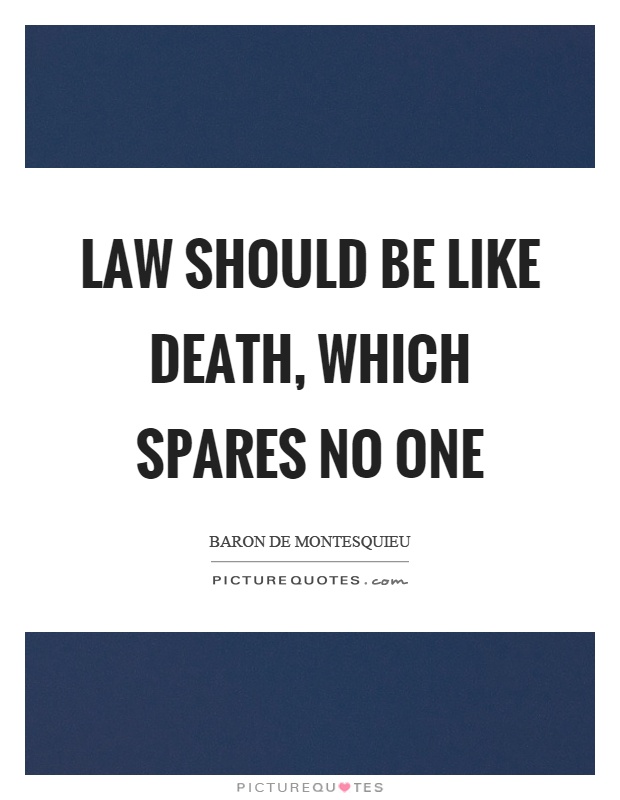 Law should be like death, which spares no one Picture Quote #1
