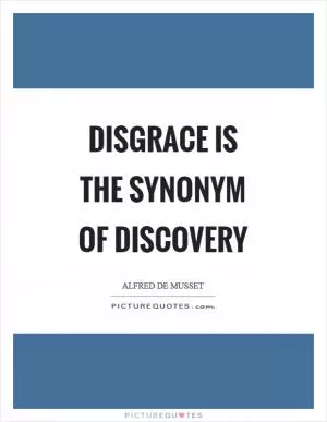 Disgrace is the synonym of discovery Picture Quote #1
