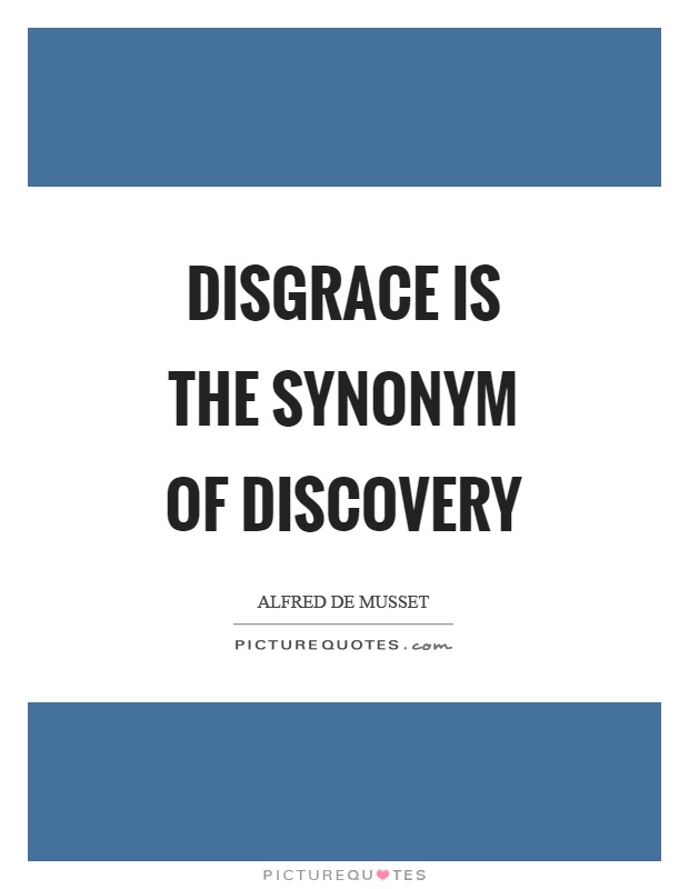 Disgrace is the synonym of discovery Picture Quote #1