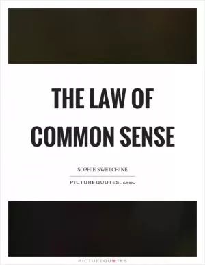 The law of common sense Picture Quote #1