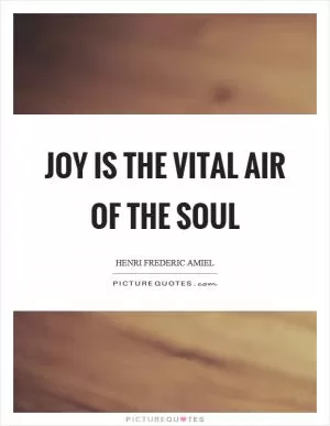 Joy is the vital air of the soul Picture Quote #1