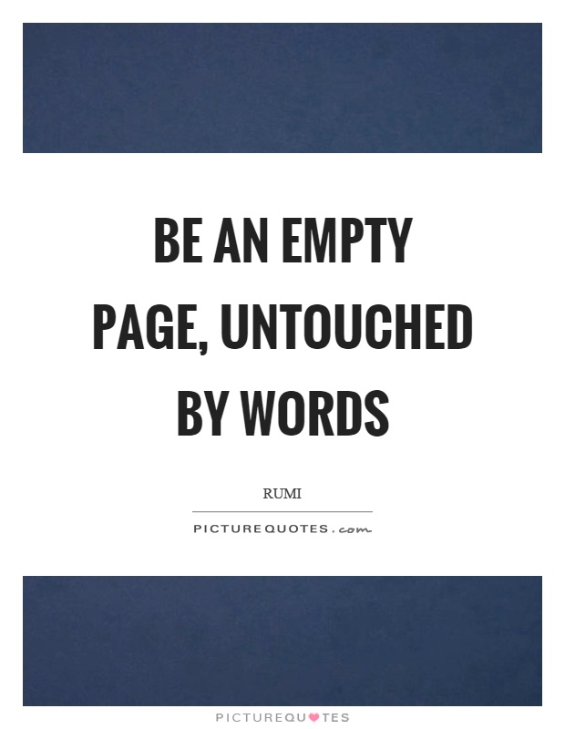 Be an empty page, untouched by words Picture Quote #1