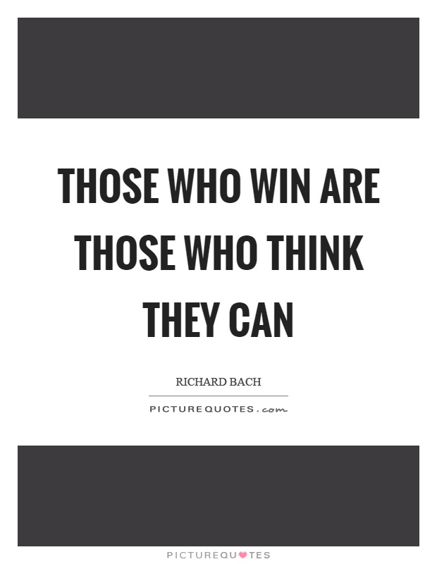 Those who win are those who think they can Picture Quote #1