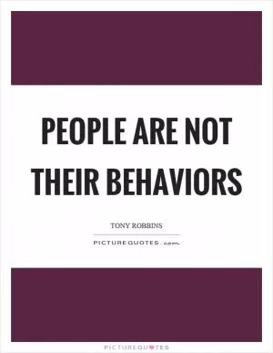 People are not their behaviors Picture Quote #1