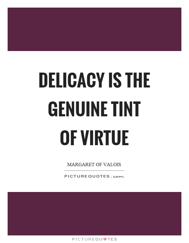 Delicacy is the genuine tint of virtue Picture Quote #1
