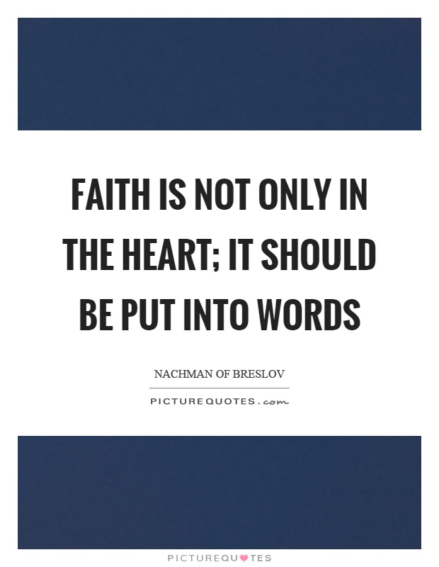 Faith is not only in the heart; it should be put into words Picture Quote #1