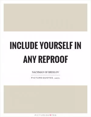 Include yourself in any reproof Picture Quote #1