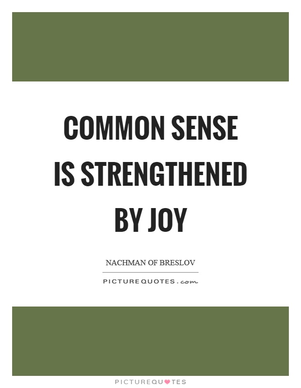 Common sense is strengthened by joy Picture Quote #1