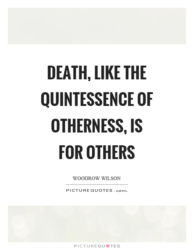 Death, like the quintessence of otherness, is for others Picture Quote #1