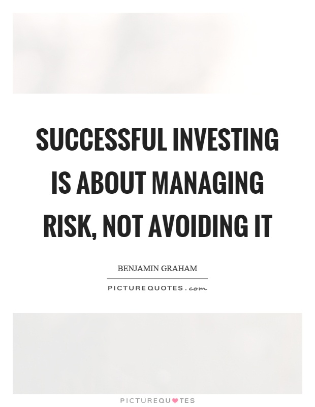 Successful investing is about managing risk, not avoiding it Picture Quote #1