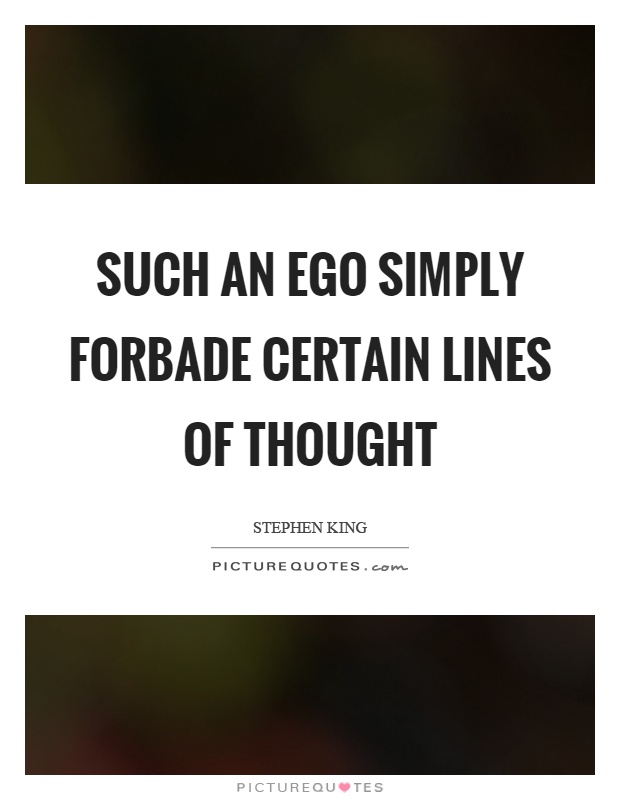 Such an ego simply forbade certain lines of thought Picture Quote #1