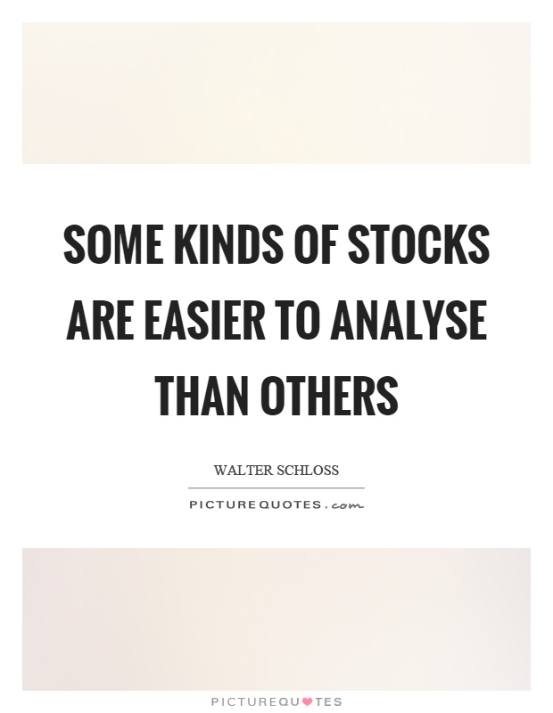 Some kinds of stocks are easier to analyse than others Picture Quote #1