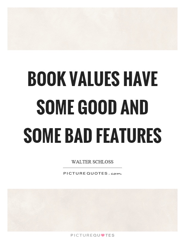 Book values have some good and some bad features Picture Quote #1