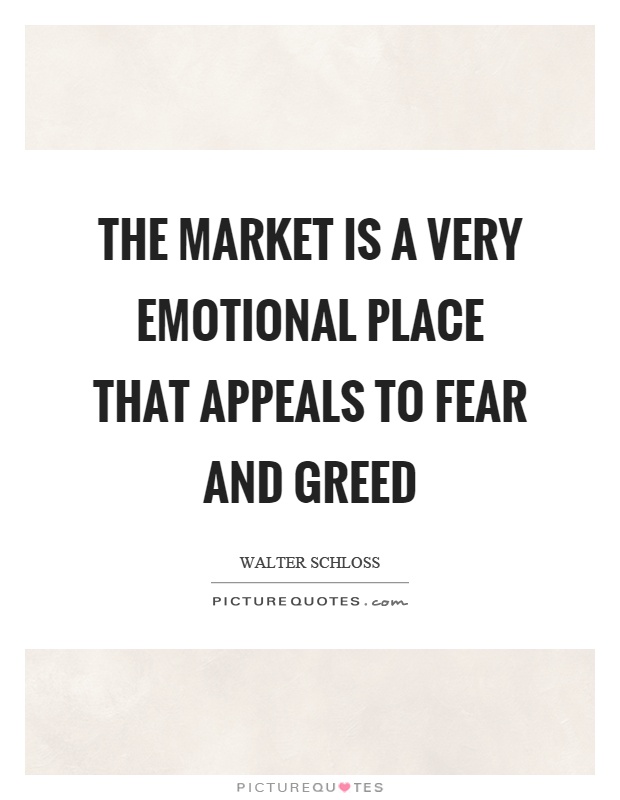 The market is a very emotional place that appeals to fear and greed Picture Quote #1