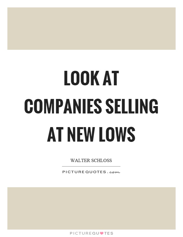 Look at companies selling at new lows Picture Quote #1