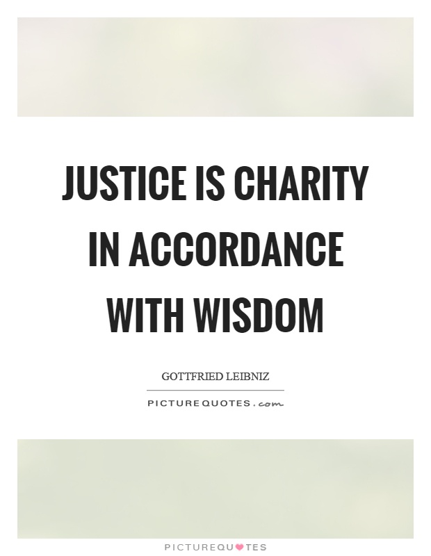 Justice is charity in accordance with wisdom Picture Quote #1