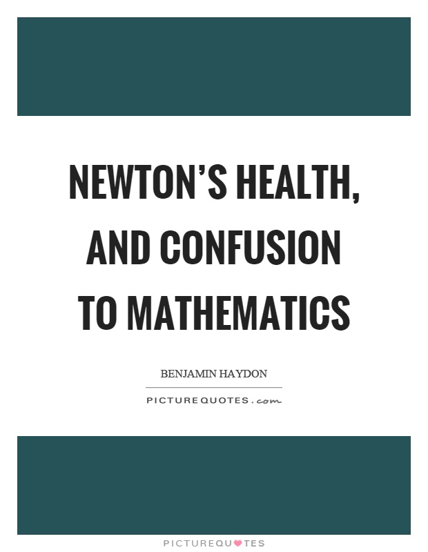 Newton's health, and confusion to mathematics Picture Quote #1