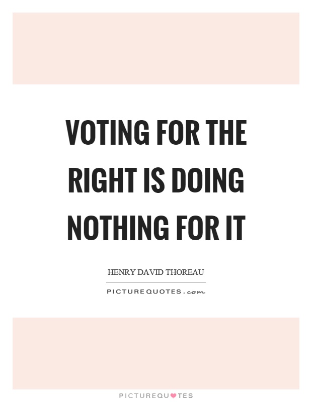 Voting for the right is doing nothing for it Picture Quote #1