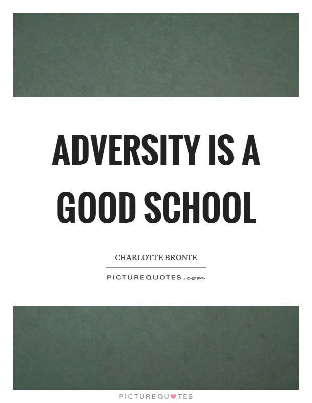 Adversity is a good school Picture Quote #1