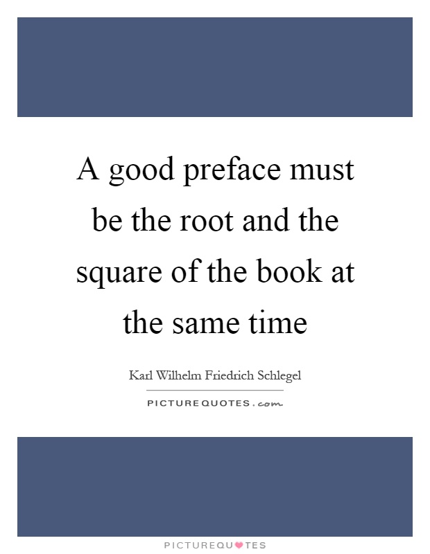 A good preface must be the root and the square of the book at the same time Picture Quote #1