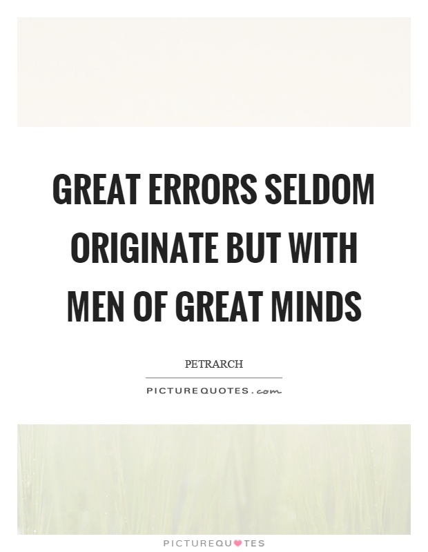 Great errors seldom originate but with men of great minds Picture Quote #1