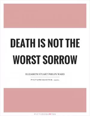 Death is not the worst sorrow Picture Quote #1