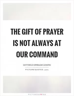 The gift of prayer is not always at our command Picture Quote #1