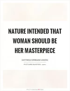 Nature intended that woman should be her masterpiece Picture Quote #1