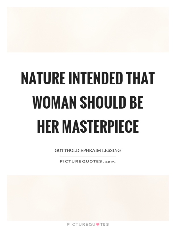 Nature intended that woman should be her masterpiece Picture Quote #1