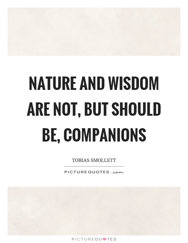 Nature and wisdom are not, but should be, companions Picture Quote #1