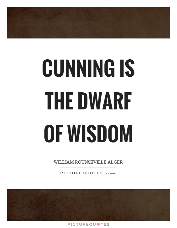 Cunning is the dwarf of wisdom Picture Quote #1
