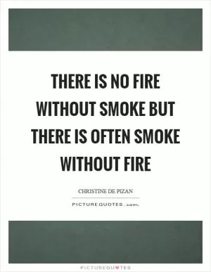 There is no fire without smoke but there is often smoke without fire Picture Quote #1