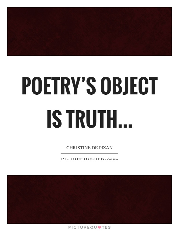 Poetry's object is truth Picture Quote #1