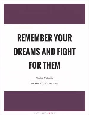 Remember your dreams and fight for them Picture Quote #1