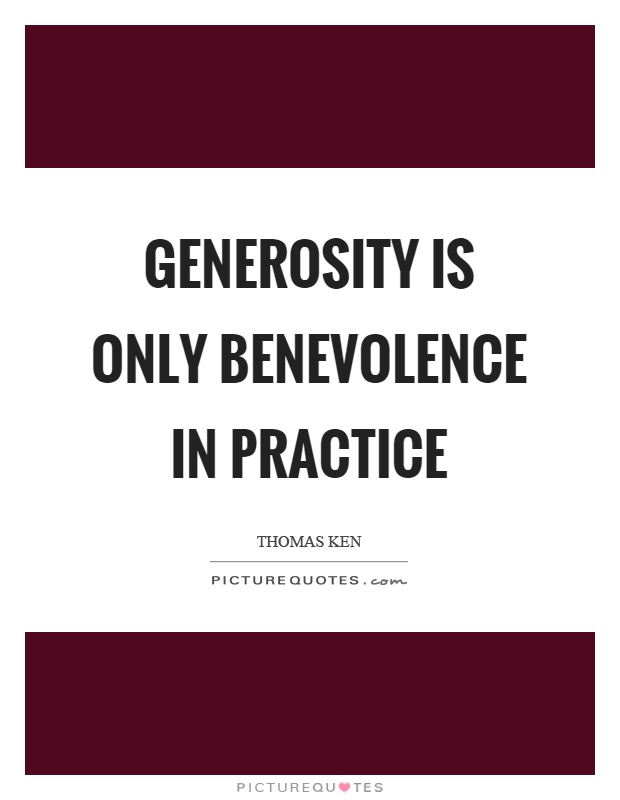 Generosity is only benevolence in practice Picture Quote #1