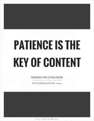 Patience is the key of content Picture Quote #1