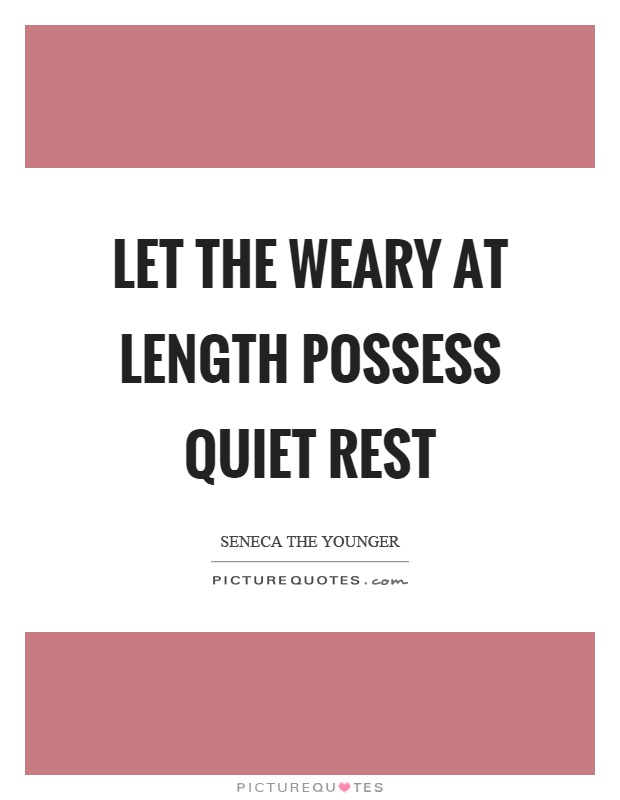 Let the weary at length possess quiet rest Picture Quote #1