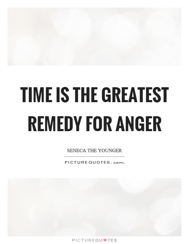 Time is the greatest remedy for anger Picture Quote #1