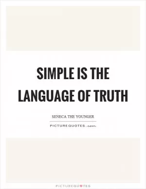 Simple is the language of truth Picture Quote #1