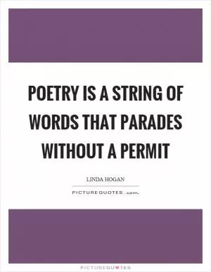 Poetry is a string of words that parades without a permit Picture Quote #1