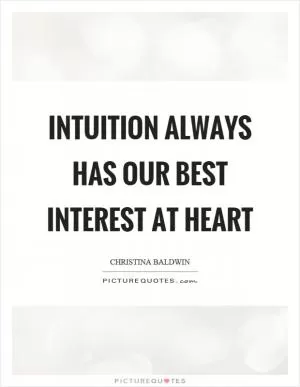 Intuition always has our best interest at heart Picture Quote #1