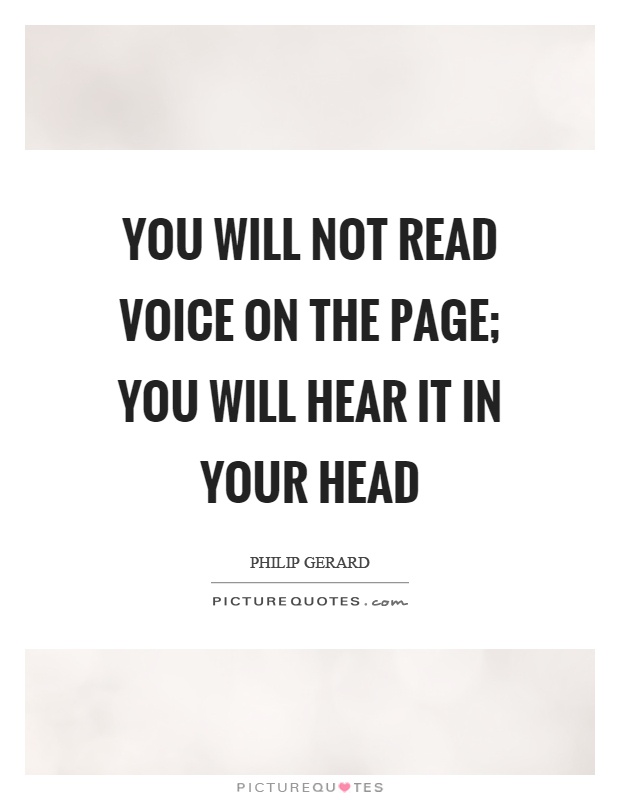You will not read voice on the page; you will hear it in your head Picture Quote #1