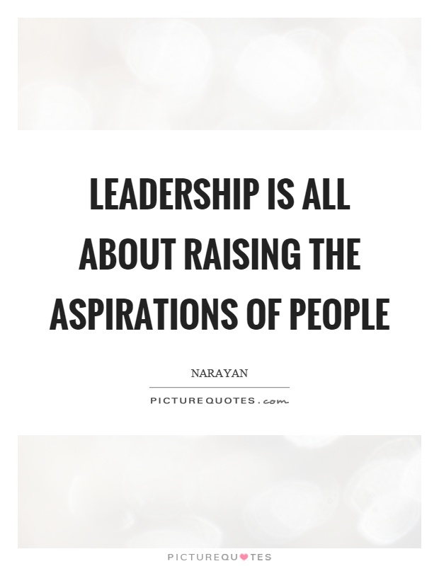 Leadership is all about raising the aspirations of people Picture Quote #1