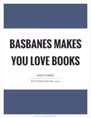 Basbanes makes you love books Picture Quote #1