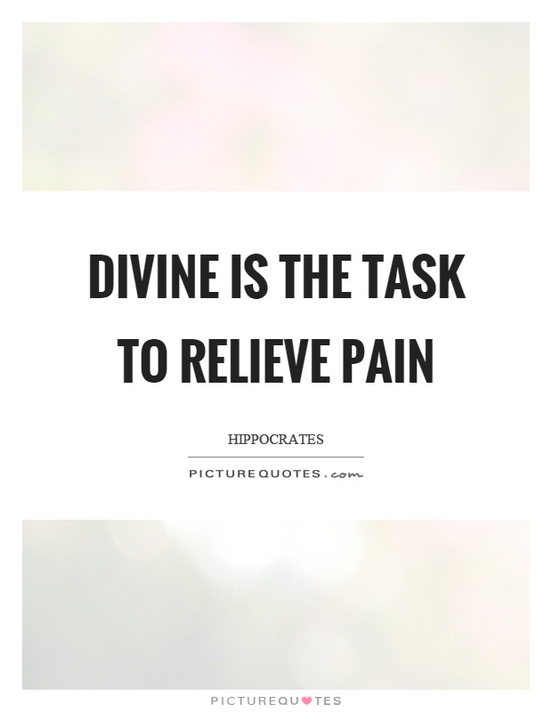 Divine is the task to relieve pain Picture Quote #1