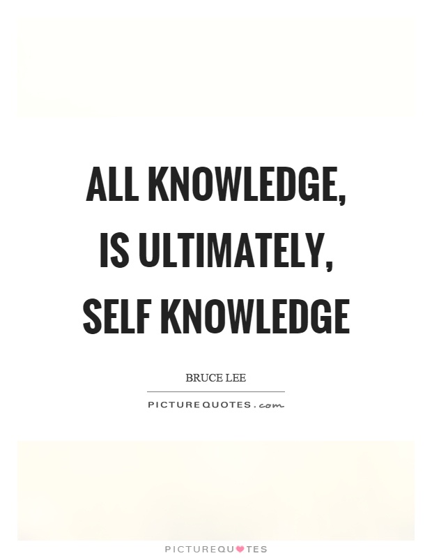All knowledge, is ultimately, self knowledge Picture Quote #1