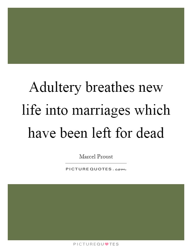 Adultery breathes new life into marriages which have been left for dead Picture Quote #1