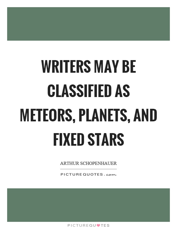 Writers may be classified as meteors, planets, and fixed stars Picture Quote #1
