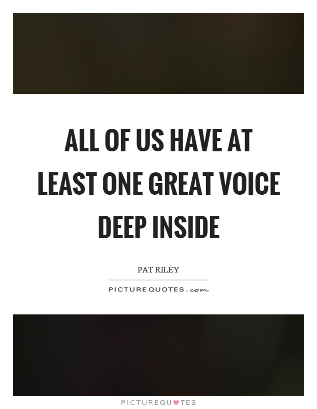 All of us have at least one great voice deep inside Picture Quote #1