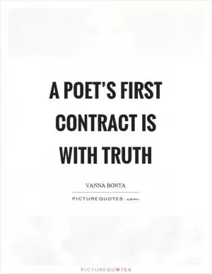 A poet’s first contract is with truth Picture Quote #1